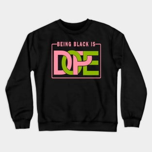 Being Black is Dope Pink and Green Crewneck Sweatshirt